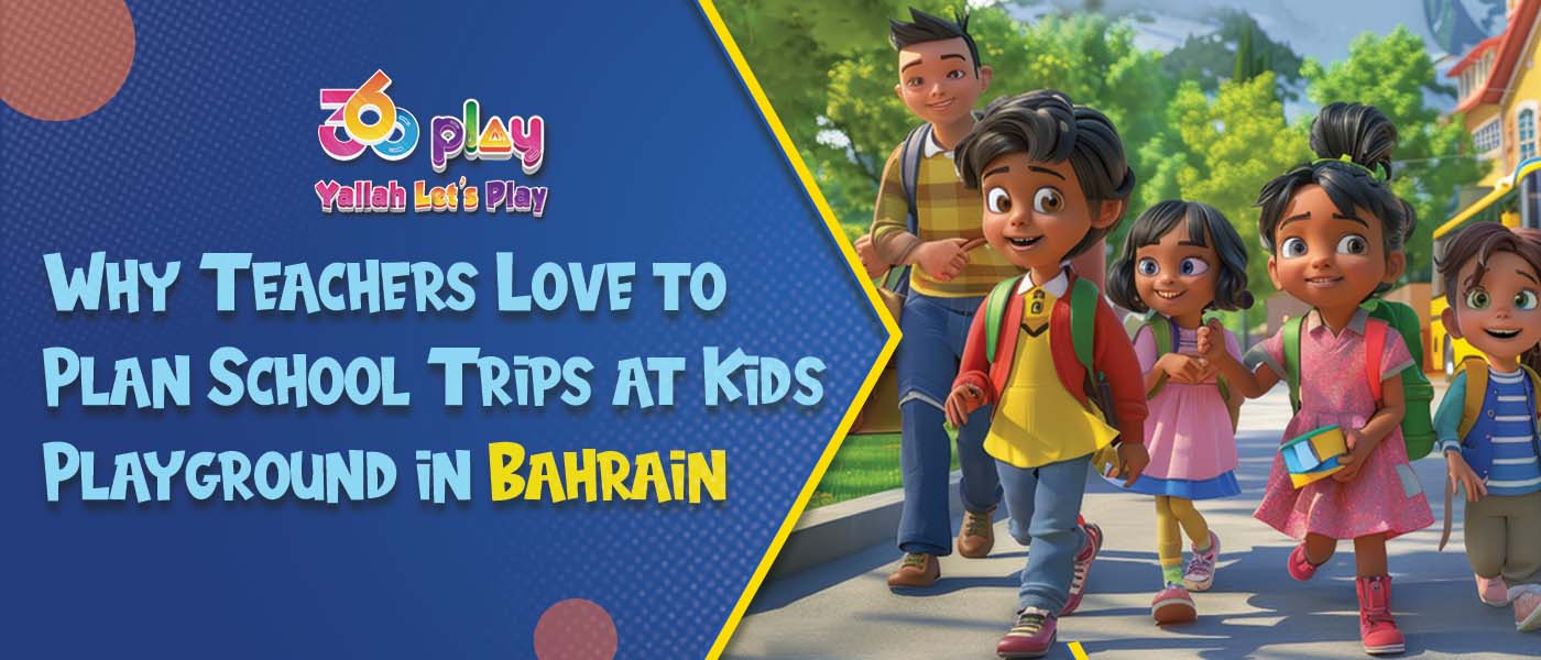 Why Teachers Love to Plan School Trips at Kids Playground in Bahrain