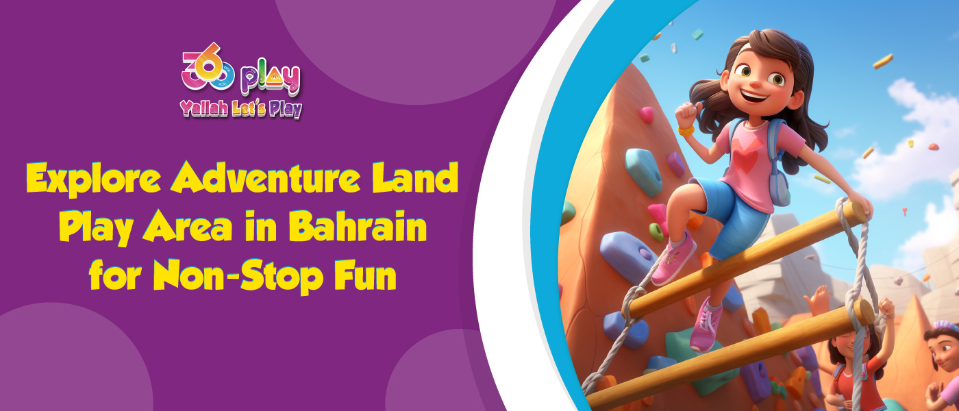 Explore Adventure Land Play Area in Bahrain for Non-Stop Fun
