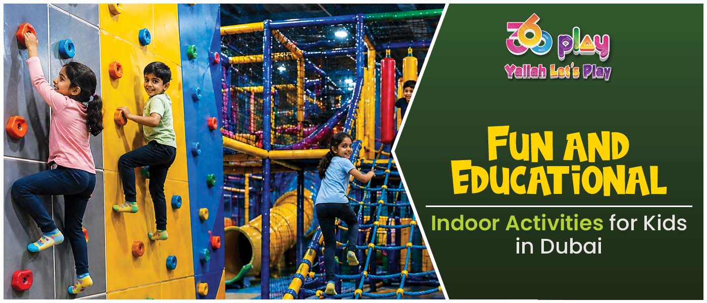 Fun and Educational Indoor Activities for Kids in Dubai