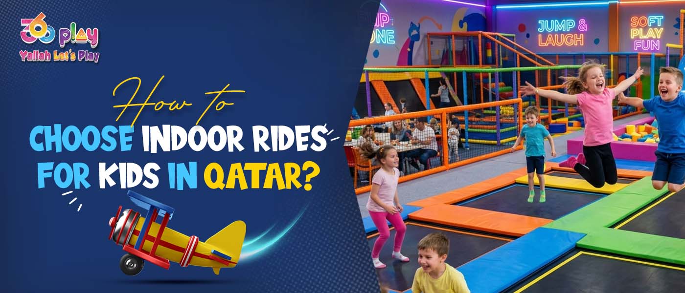 How to Choose Indoor Rides for Kids in Qatar?