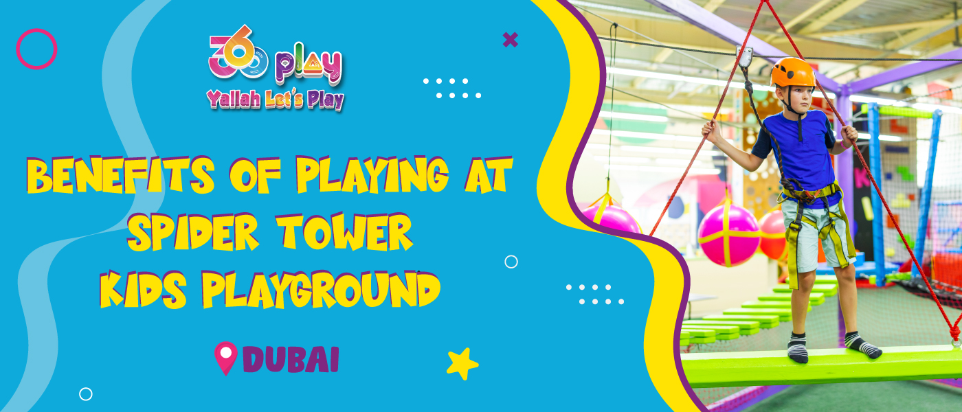 Benefits of Playing at Spider Tower Kids Playground in Dubai