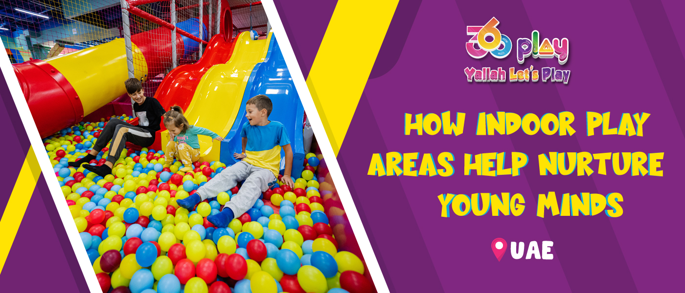 How Indoor Play Areas Help Nurture Young Minds in the UAE