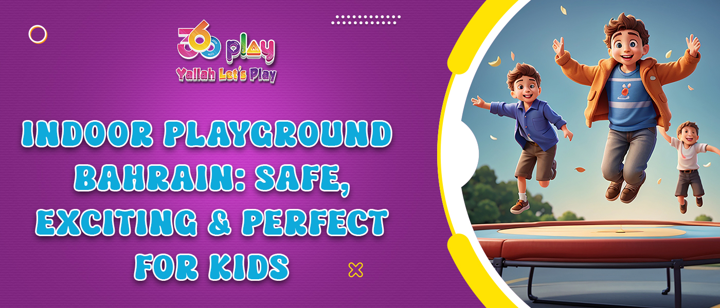 Indoor Playground Bahrain: Safe, Exciting & Perfect for Kids