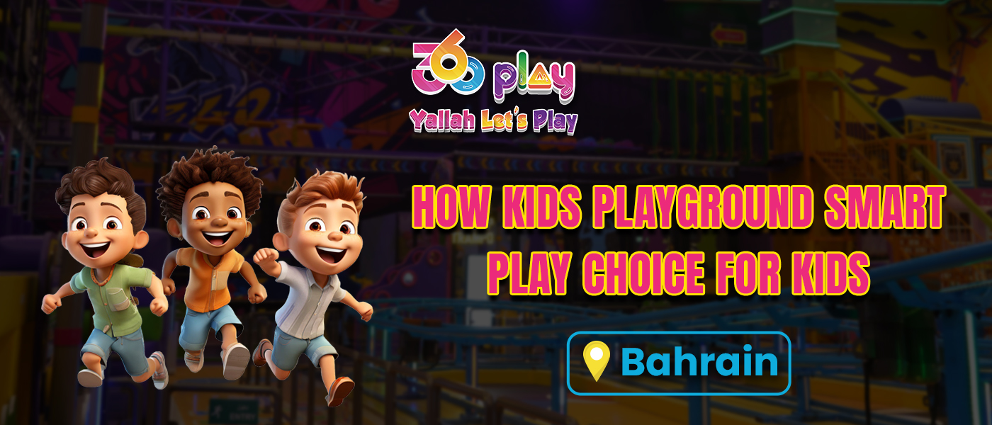 How Kids Playground Smart Play Choice for Kids in Bahrain