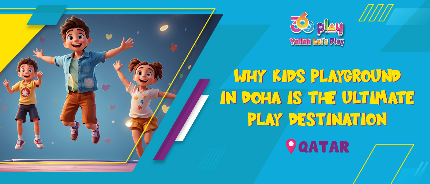 Why Kids Playground in Doha is the Ultimate Play Destination